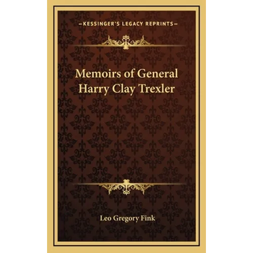 Memoirs of General Harry Clay Trexler