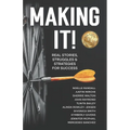 Making It!: Real Stories, Struggles, and Strategies for Success