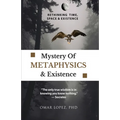 Mystery of Metaphysics & Existence