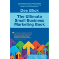 The Ultimate Small Business Marketing Book