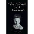 Tears, Torture, and Tomorrow