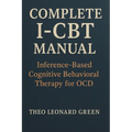 Complete I-CBT Manual: Inference-Based Cognitive Behavioral Therapy for OCD