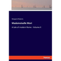 Mademoiselle Mori: A tale of modern Rome - Volume II