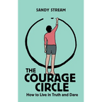 The Courage Circle: How to Live in Truth and Dare - Paperback