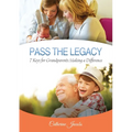 The Pass the Legacy: 7 Keys for Grandparents Making a Difference