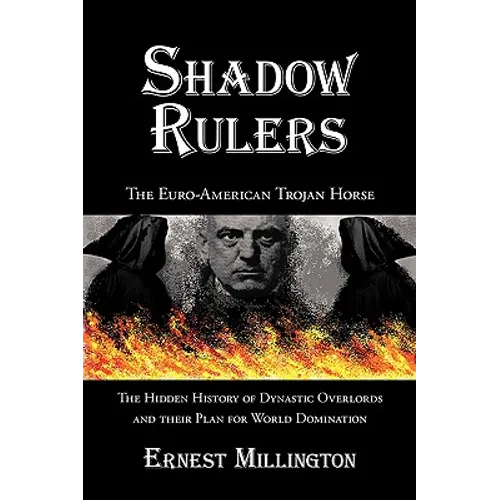 Shadow Rulers: The Euro-American Trojan Horse