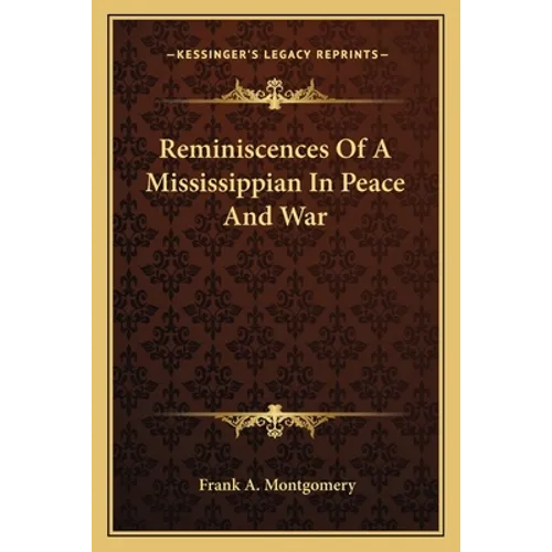 Reminiscences Of A Mississippian In Peace And War