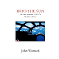Into the Sun: Air Force Memories, 1957-1976, The Rise to Power