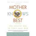 Mother Knows Best: The Natural Way to Train Your Dog