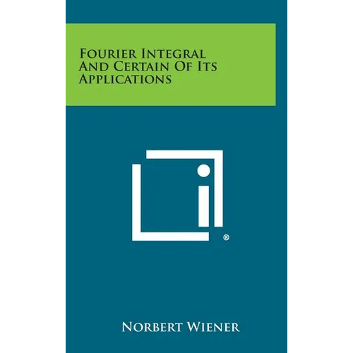 Fourier Integral and Certain of Its Applications