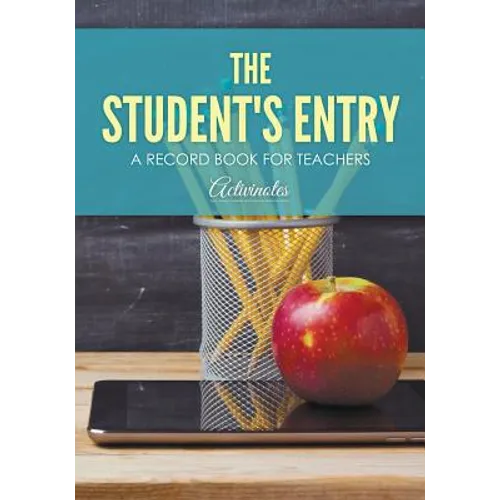 The Student's Entry: A Record Book for Teachers