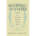 Keeping the Faith: Guidance for Christian Women Facing Abuse