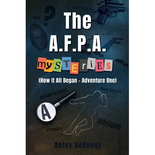 The A.F.P.A. MYSTERIES: (How It All Began - Adventure One)