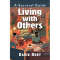 Living with Others: A Survival Guide