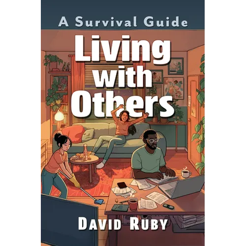 Living with Others: A Survival Guide