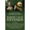The Collected Supernatural and Weird Fiction of Robert Louis Stevenson: Two Novellas 'The Strange Case of Dr Jekyll & MR Hyde' and 'The Beach of Fales