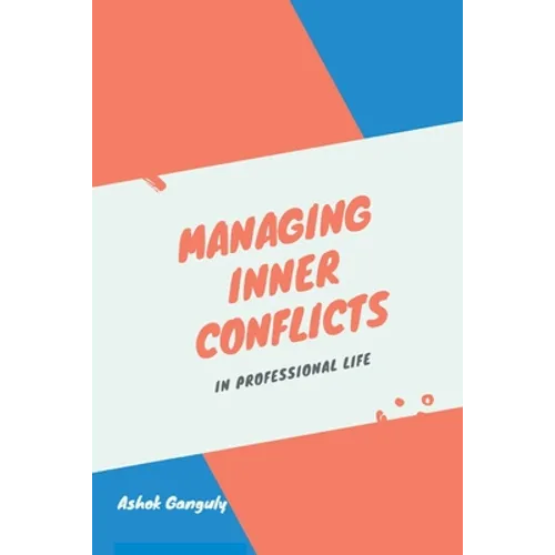 Managing Inner Conflicts: In Professional Life