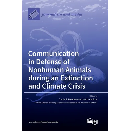 Communication in Defense of Nonhuman Animals during an Extinction and Climate Crisis