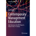 Contemporary Management Education: Eight Questions That Will Shape Its Future in the 21st Century