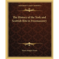 The History of the York and Scottish Rite in Freemasonry