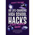 88 Life-Changing High School Hacks (A Sur-Thrival Guide(TM)): Optimize the Teen Years, Upgrade Your Life Skills FAST, and Master Adulting Before You G