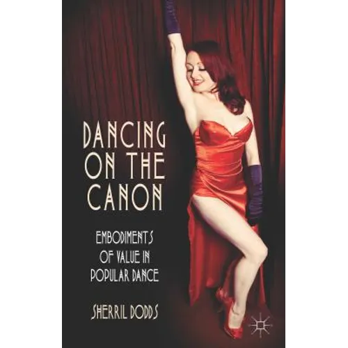 Dancing on the Canon: Embodiments of Value in Popular Dance