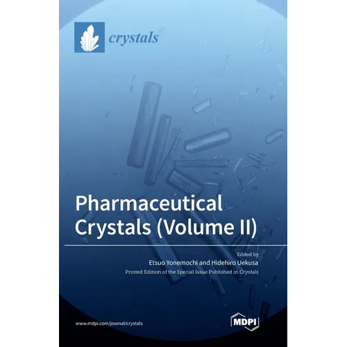 Pharmaceutical Crystals (Volume II)