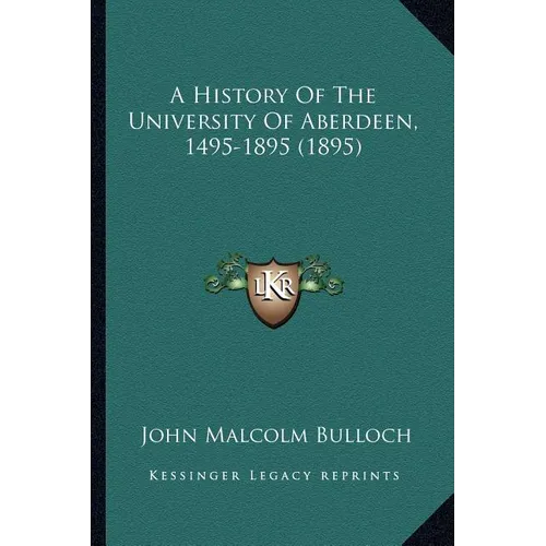 A History Of The University Of Aberdeen, 1495-1895 (1895)
