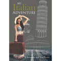 My Italian Adventure- A Travel Journal about Italy
