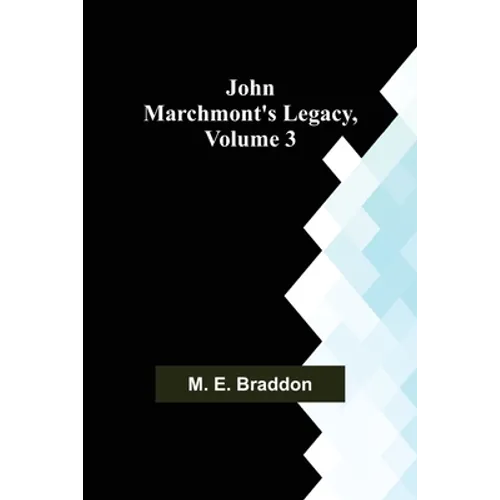 John Marchmont's Legacy, Volume 3