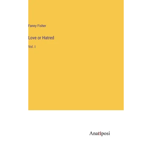 Love or Hatred: Vol. I