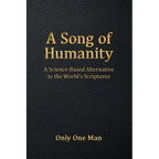 A Song of Humanity: A Science-Based Alternative to the World's Scriptures