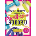 Will Shortz Presents Train Your Brain Sudoku: 200 Puzzles to Flex Your Mental Muscles