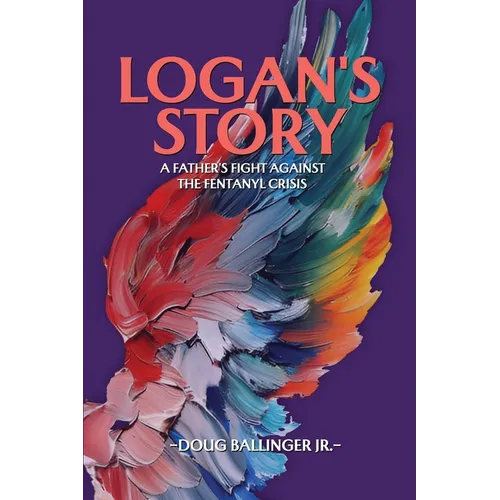 Logan's Story: A Father's Fight Against The Fentanyl Crisis