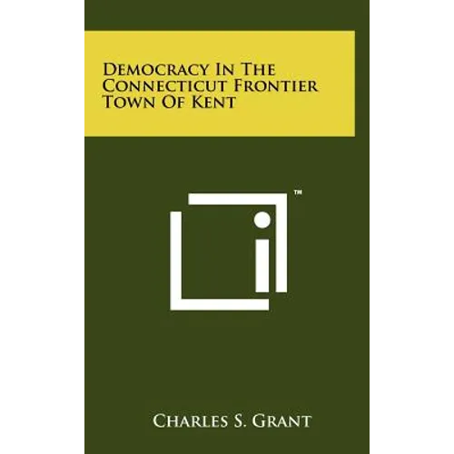 Democracy In The Connecticut Frontier Town Of Kent