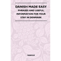 Danish Made Easy - Phrases and Useful Information for Your Stay in Denmark