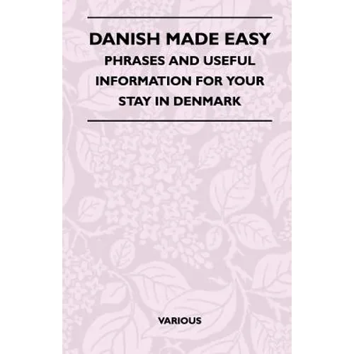 Danish Made Easy - Phrases and Useful Information for Your Stay in Denmark