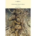 A Midsummer-Night's Dream - Illustrated by Arthur Rackham
