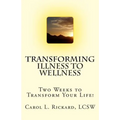 Transforming Illness to Wellness: Two Weeks to Transform Your Life!