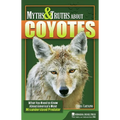 Myths & Truths about Coyotes: What You Need to Know about America's Most Misunderstood Predator