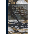 Eaths Shifting CrustA Key To Some Basic Problems Of Earth Science