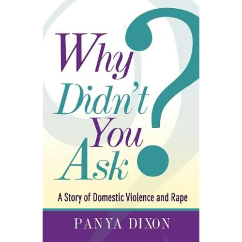 Why Didn't You Ask?: A Story of Domestic Violence and Rape