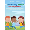 Unleashing ADHD Superpowers