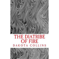 The Diatribe of Fire: Scathing and Enlightening Discourses for a New Today