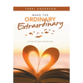 Make the Ordinary Extraordinary: A Year of Daily Devotions