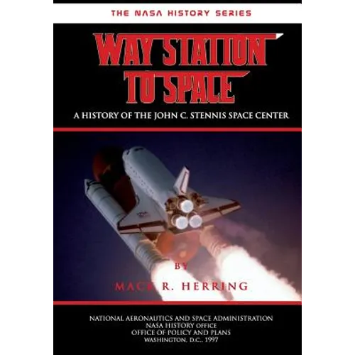 Way Station to Space: A History of the John C. Stennis Center - Paperback