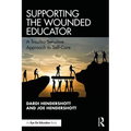 Supporting the Wounded Educator: A Trauma-Sensitive Approach to Self-Care