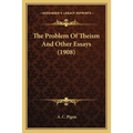 The Problem Of Theism And Other Essays (1908)