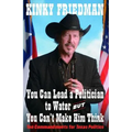 You Can Lead a Politician to Water, But You Can't: Ten Commandments for Texas Politics