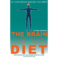 The Brain Detox Diet: How to tap into your inner strength and focus to create a new and leaner body